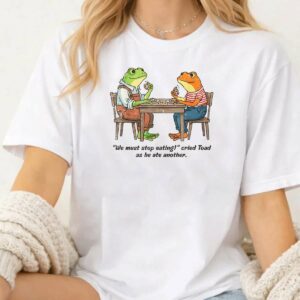 Frogs We Must Stop Eating Cried Toad Funny T-Shirt