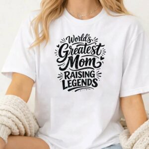 Funny World's Greatest Mom Raising Legends Mother’s Day T-Shirt
