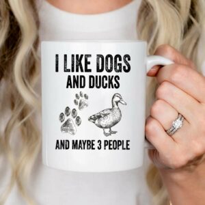 I Like Dogs and Ducks and Maybe 3 People Funny Saying Quote Mug