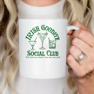 Irish Goodbye Social Club You Will Never Know I was Even Mug