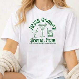 Irish Goodbye Social Club You Will Never Know I was Even T-Shirt