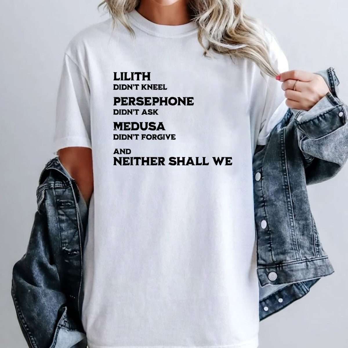 Lilith Didn't Kneel Persephone Didn't Medusa Didn't Forgive T-Shirt