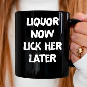 Liquor Now Lick Her Later Fun Adult Drinking Bachelor Party Mug